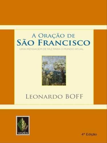 Oração De São Francisco: Uma Mensagem De Paz Para O Mundo Atual, De Boff, Leonardo. Editora Vozes Nobilis, Capa Mole Em Português