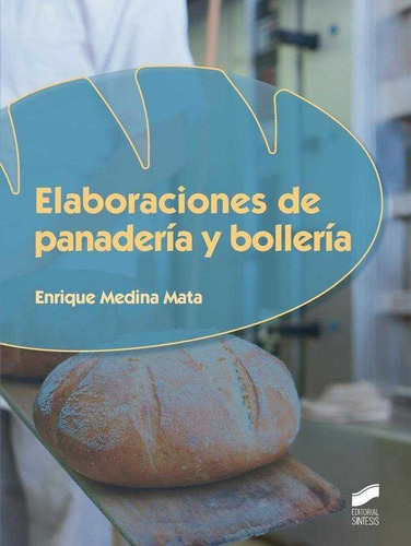 Libro: Elaboraciones De Panadería Y Bollería. Medina Mata, E