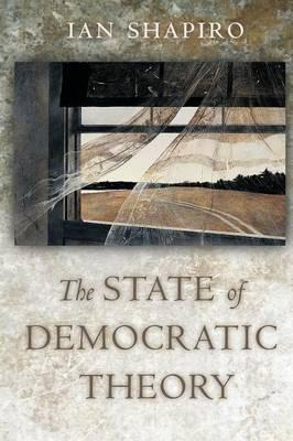 Libro The State Of Democratic Theory - Ian Shapiro
