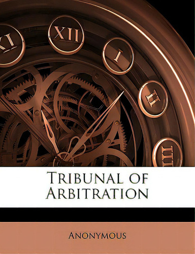 Tribunal Of Arbitration, De Anonymous. Editorial Nabu Pr, Tapa Blanda En Inglés