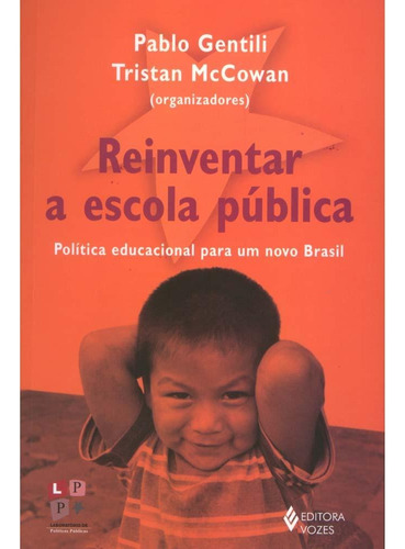 Reinventar a escola pública: Política educacional para um novo Brasil, de  Gentili, Pablo/  Mccowan, Tristan. Editora Vozes Ltda., capa mole em português, 2010