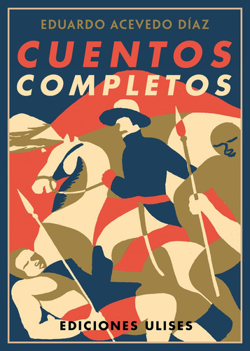 Cuentos Completos. Eduardo Acevedo Diaz   - Acevedo Diaz, Ed