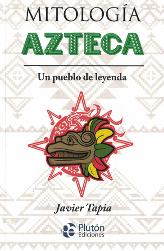 Mitologia Azteca Un Pueblo De Leyenda
