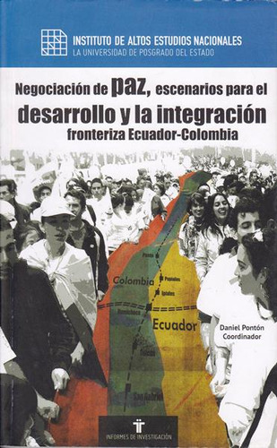 Negociación De Paz, Escenarios Para El Desarrollo Y La Int, De Daniel Pontón. Serie 9942950635, Vol. 1. Editorial Ecuador-silu, Tapa Blanda, Edición 2016 En Español, 2016