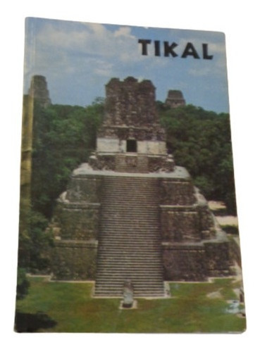 Tikal. Guía De Las Antiguas Ruinas Mayas. William Coe.&-.