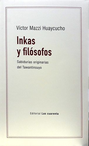 Inkas Y Filósofos - Víctor Huaycucho Mazzi