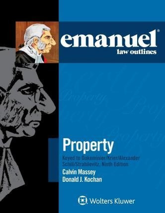 Emanuel Law Outlines For Property Keyed To Dukeminier, Kr...