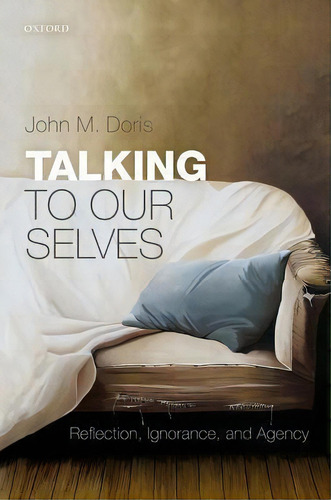 Talking To Our Selves, De John M. Doris. Editorial Oxford University Press, Tapa Dura En Inglés
