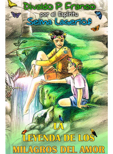 La Leyenda De Los Milagros Del Amor Ed. 2 (lis Grafica): Não Aplica, De Médium: Divaldo Pereira Franco / Ditado Por: Selma Lagerlöf. Editorial Leal, Tapa Mole En Português, 2009