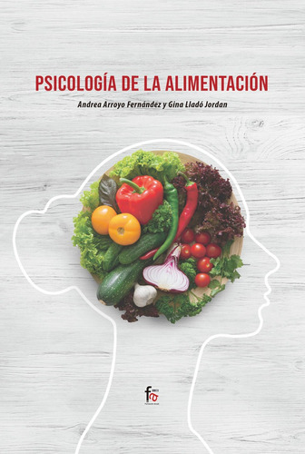 Psicologia De La Alimentacion - Arroyo Fernandez, Andrea