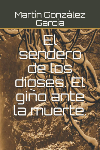 Libro: El Sendero De Los Dioses. El Giño Ante La Muerte. En