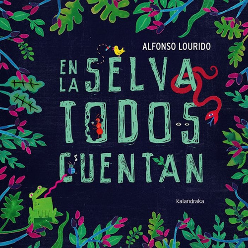 En La Selva Todos Cuentan, De Alfonso Lourido. Editorial Kalandraka, Tapa Blanda, Edición 1 En Español