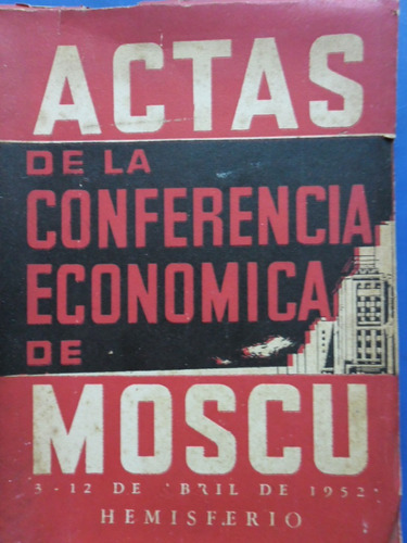 Actas Conferencia Economica Moscu Abril 1952 (1aed Intonso)