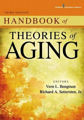 Handbook Of Theories Of Aging, De Vern L. Bengtson. Editorial Springer Publishing Co Inc, Tapa Blanda En Inglés