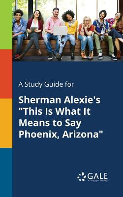 Libro A Study Guide For Sherman Alexie's This Is What It ...
