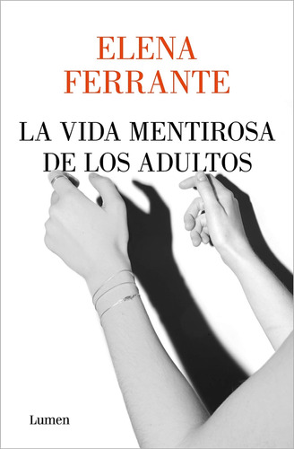 La Vida Mentirosa De Los Adultos Elena Ferrante Lumen España