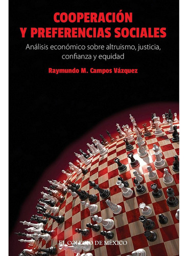 Imagen 1 de 1 de Cooperación Y Preferencias Sociales, De Campos Vázquez , Raymundo M... Editorial Colegio De México En Español