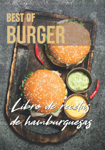 Libro: Libro De Recetas De Hamburguesas |best Of Burger: Rec