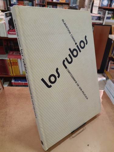 Los Rubios. Cartografia De Una Pelicula. Albertina Carri. (Usado)