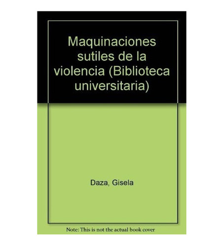 Maquinaciones Sutiles De La Violencia - Daza Gisela, De Daza