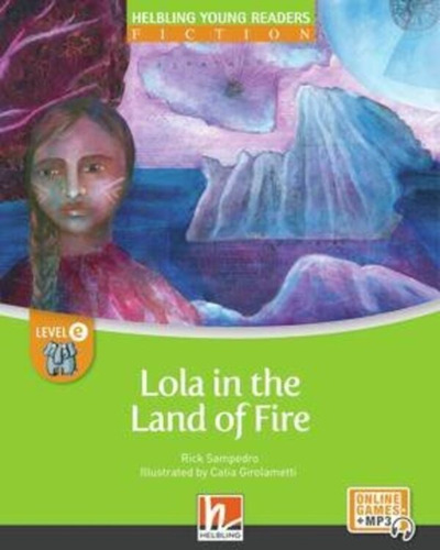 Lola In The Land Of Fire -helbling Young Readers Fic E With E-zone, De Sampedro, Rick., Tapa Blanda En Inglés, 2021