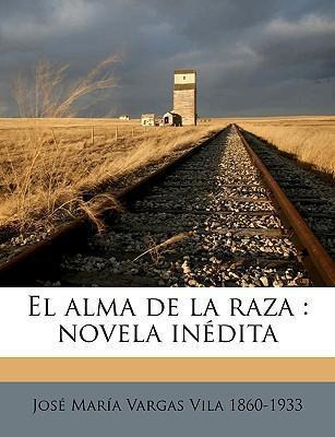 Libro El Alma De La Raza : Novela In Dita - Jose Maria Va...