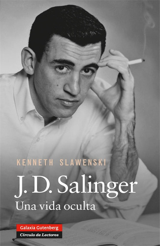 J.d. Salinger: Una Vida Oculta - Slawenski, Kenneth
