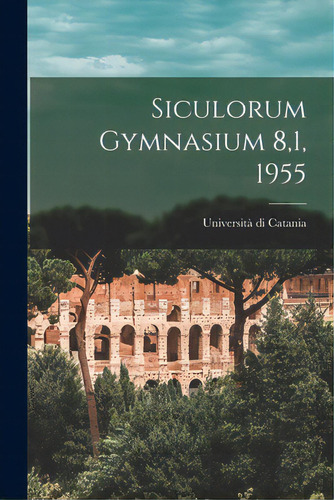 Siculorum Gymnasium 8,1, 1955, De Università Di Catania. Editorial Hassell Street Pr, Tapa Blanda En Inglés