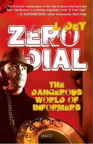 Zero Dial: The Dangerous World Of Informers, De J. Dey. Editorial Jaico Publishing House, Tapa Blanda En Inglés