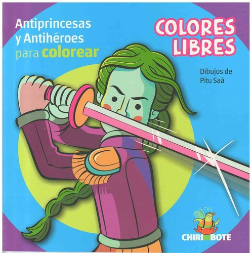 Colores Libres - Antiprincesas Y Antiheroes Para Colorear