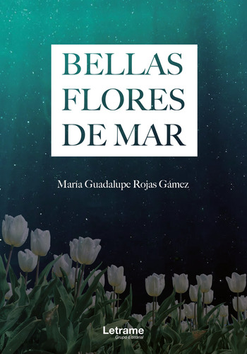 Bellas Flores De Mar, De María Guadalupe Rojas Gámez