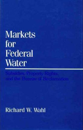 Libro Markets For Federal Water : Subsidies, Property Rig...