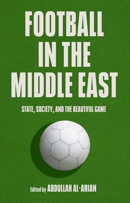 Libro Football In The Middle East: State, Society, And Th...