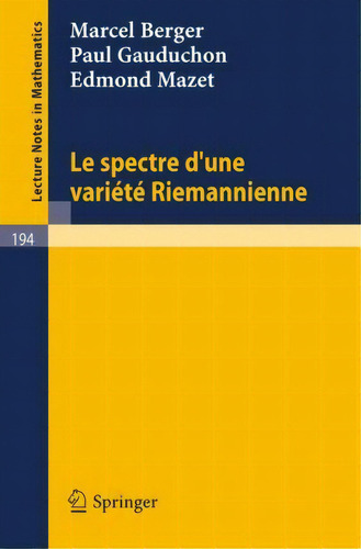 Le Spectre D`une Variete Riemannienne, De Marcel Berger. Editorial Springer-verlag Berlin And Heidelberg Gmbh & Co. Kg En Francés