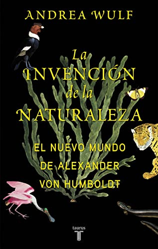 La Invencion De La Naturaleza: El Nuevo Mundo De Alexander V