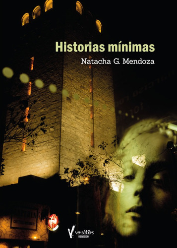 Historias Mínimas, De Natacha G. Mendoza. Versátiles Editorial, Tapa Blanda En Español, 2021