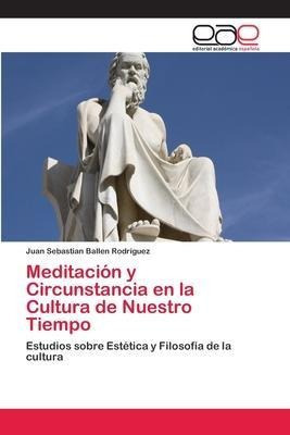 Meditacion Y Circunstancia En La Cultura De Nuestro Tieaqwe