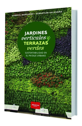 Libro Jardines Verticales Y Terrazas Verdes - Gabriel Burgue