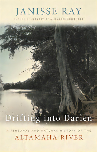 Drifting Into Darien: A Personal And Natural History Of The Altamaha River, De Ray, Janisse. Editorial Univ Of Georgia Pr, Tapa Blanda En Inglés