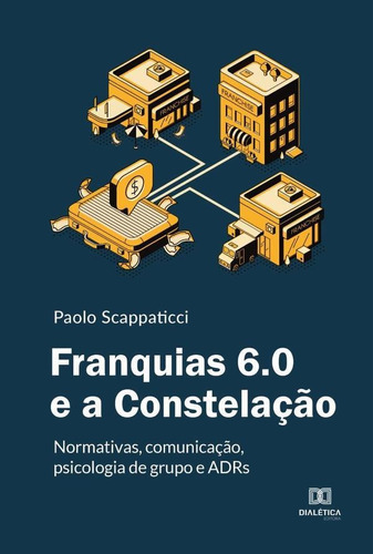 Franquias 6.0 E A Constelação, De Paolo Scappaticci. Editorial Dialética, Tapa Blanda En Portugués, 2022