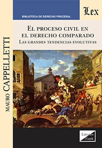 Cappelletti, Mauro. Proceso Civil En El Derecho Comparado