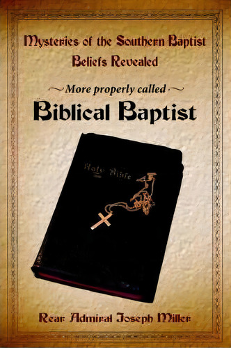 Mysteries Of The Southern Baptist Beliefs Revealed, De Joseph Miller. Editorial Authorhouse, Tapa Dura En Inglés