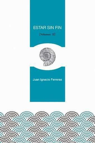 Estar sin fin (II), de Ferreras Tascón, Juan Ignacio. Bitland Producciones S.L. (Editorial Manuscritos), tapa blanda en español