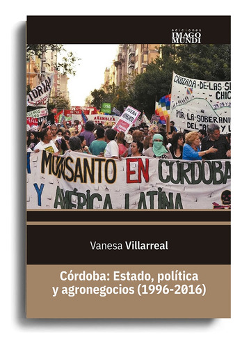 Córdoba: Estado, Política Y Agronegocios (1996-2016) - Villa