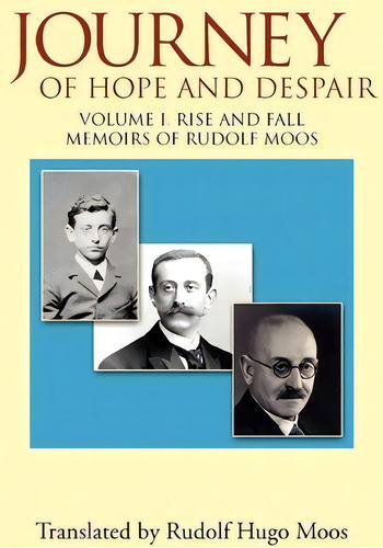 Journey Of Hope And Despair : Volume I. Rise And Fall, De Rudolf Moos. Editorial Xlibris, Tapa Dura En Inglés
