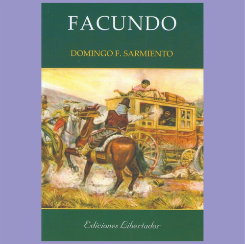 Facundo Domingo F Sarmiento Libro Civilización Y Barbarie
