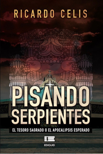 Pisando serpientes, de Ricardo Celis Flores. Editorial Ediquid, tapa blanda en español, 2020