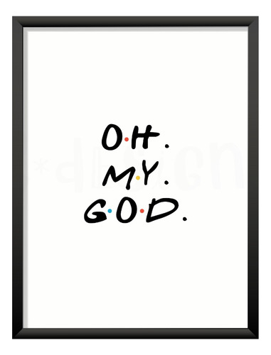 Poster Imprimible Friends Series Oh My God Chandler Deco