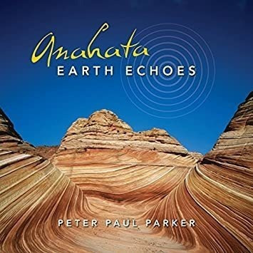 Parker Peter Paul Anahata: Earth Echoes Usa Import C .-&&·