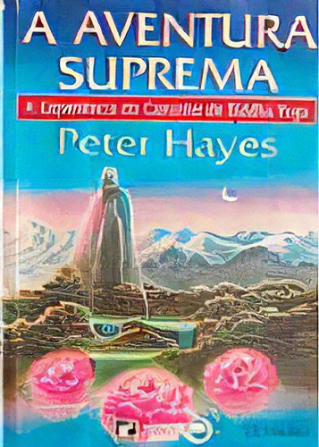 A Aventura Suprema - A Experiência Do Caminho De Siddha Yoga - 2ª Ed., De Peter  Hayes. Editora Record - Grupo Record, Capa Dura Em Português